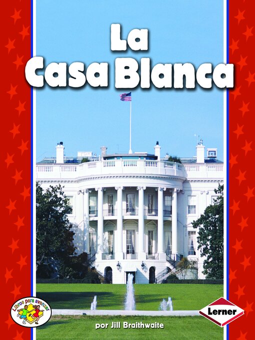 Title details for La Casa Blanca (The White House) by Jill Braithwaite - Available